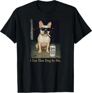 100% Cotton I Got That Dog in Me Funny French Bulldog Meme Frenchie Mom T-Shirt