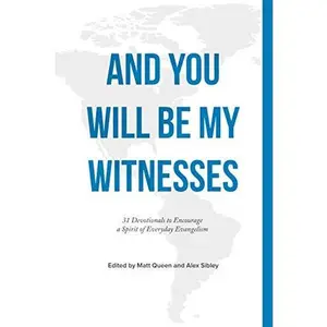 USED-And You Will Be My Witnesses: 31 Devotionals to Encourage a Spirit of Everyday Evangelism by Matt Queen (Paperback)