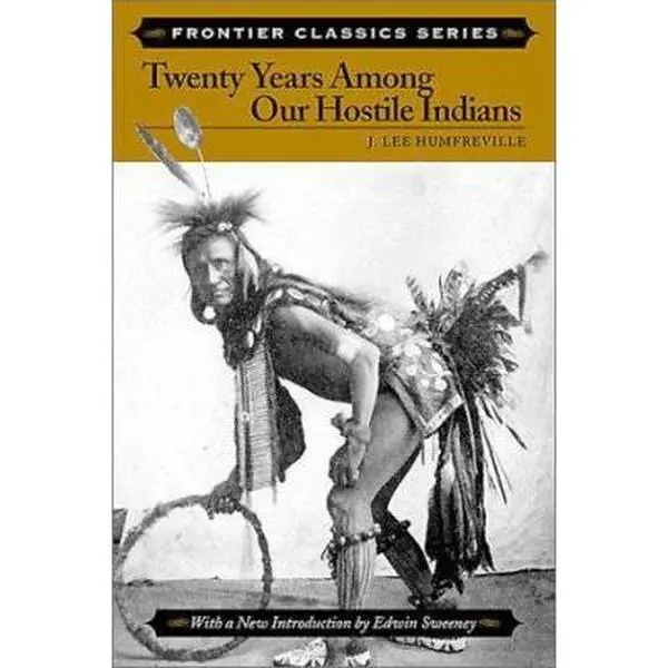 USED-Twenty Years Among Our Hostile Indians: Discribing the Characteristics, Customs, Habits, Religion, Marriages, Dances, and Battles of the Wild Indians ... State, Together With (Frontier Classics) by J. Lee Humfreville (Paperback)