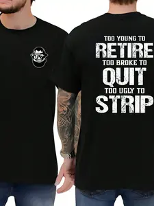 Too Young To Retire, Too Poor To Quit Your Job, Too Ugly To Take Off Your Clothes. T-Shirts With Fun Blue-Collar Designs, Humorous Blue-Collar Clothing, Satirical T-Shirts, Casual Menswear, Suitable For Men.