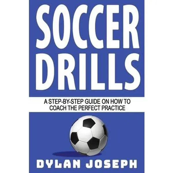 USED-Soccer Drills: A Step-by-Step Guide on How to Coach the Perfect Practice by Joseph, Dylan (Paperback)