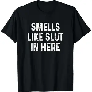Funny Smells Like Slut In Here T-Shirt, Offensive Humor Graphic Tee, Adult Joke Shirt, Unisex Streetwear Top, Gag Gift for Friends