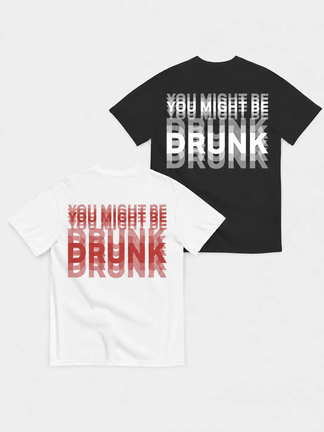 [Loud Wear] Funny Streetwear Graphic Tee – “You Might Be Drunk V1" T-Shirt, Sweatshirt, Hoodie - Gifts Suitable for Anyone Casual Cotton Top