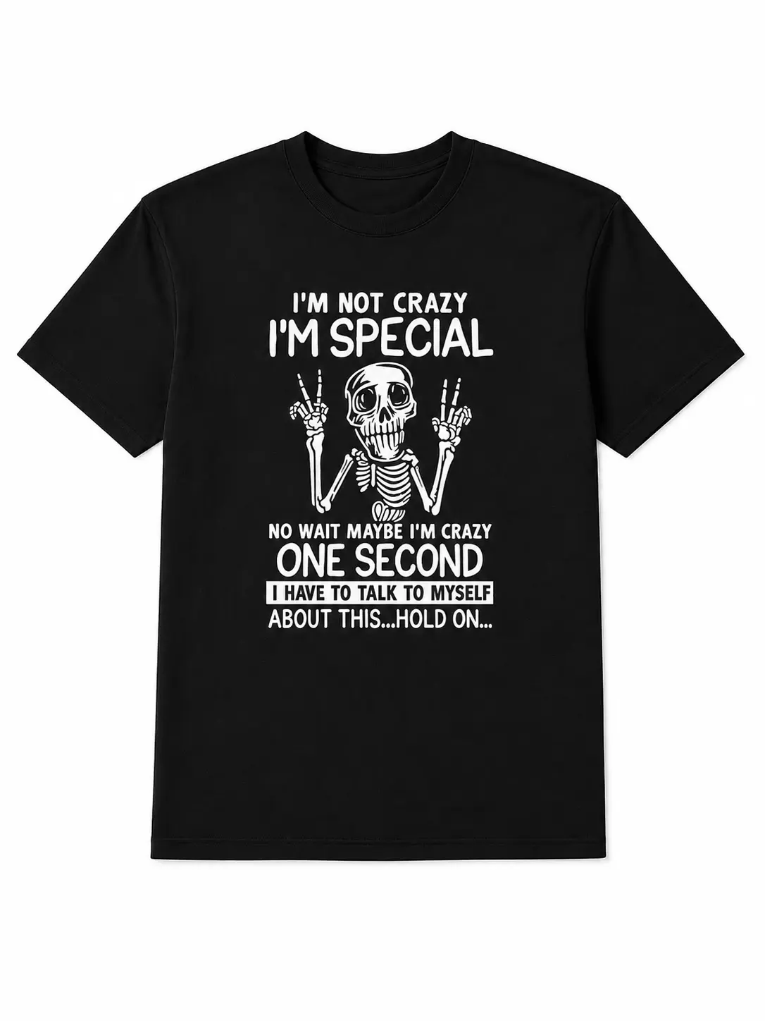 I’m Not Crazy I’m Special Graphic Tee, Funny Skeleton Quote Shirt, Sarcastic Self Talk Black Cotton Blend Top