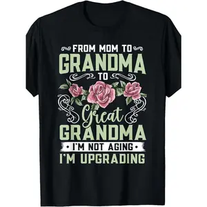 Women's White Cotton Crew Neck Short Sleeve Graphic T-Shirt - Streetwear Rose Fabric Everyday Top, "From Mom to Grandma to Great Grandma, I'm Not Aging I'm Upgrading" - Mother's Day Gift for Grandmas, Casual Family Top