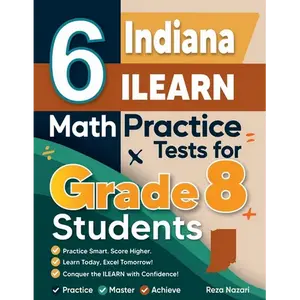 6 Indiana ILEARN Math Practice Tests for Grade 8 Students: A Complete Guide to Building Math Mastery and Excelling on the Indiana ILEARN Test - Paperback