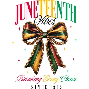 Juneteenth Vibes DTF Transfer Black Letters for T-Shirts Breaking Every Chain Since 1865 Design