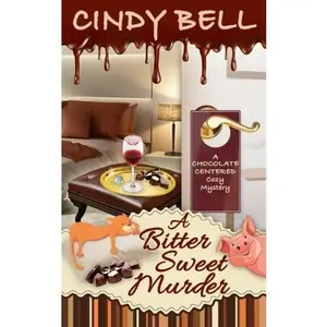 USED-A Bitter Sweet Murder (A Chocolate Centered Cozy Mystery) by Cindy Bell (Paperback)