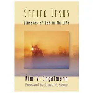 USED-Seeing Jesus: Glimpses of God in My Life by Kim V. Engelmann (Paperback)