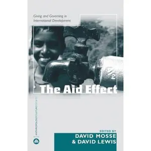 USED-The Aid Effect: Ethnographies of Development Practice and Neo-Liberal Reform by Mosse, David (Paperback)