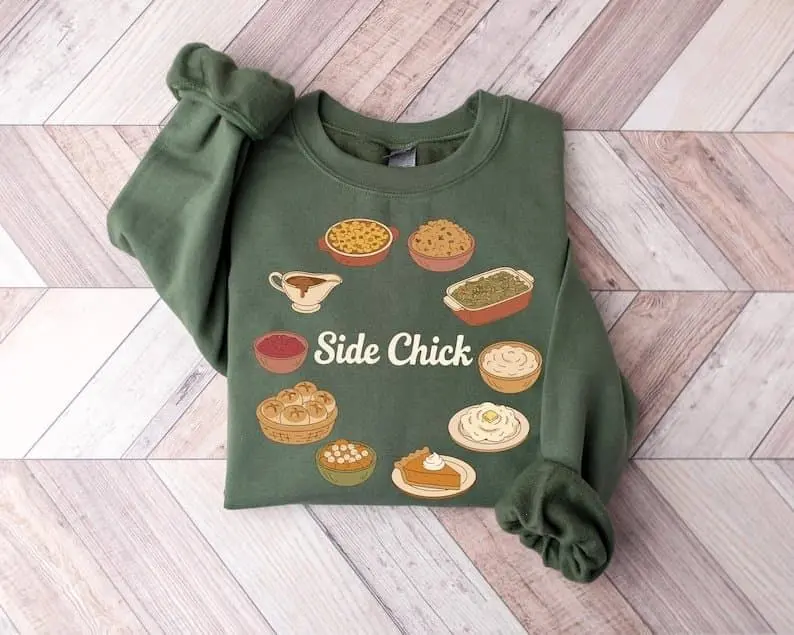 [Sale Up To 50%] Side Chick Sweatshirt, Funny Thanksgiving Shirt, Friendsgiving Shirt, streetwear graphic tee