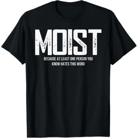 Men's Casual Round Neck Shortsleeve T-Shirt with Bold Lettering "Moist Because At Least 1 Person You Know Hates This Word" Graphic Print - Streetwear Clothing, Fitted Cut, Medium Length, All Seasons, Machine Washable Menswear Top
