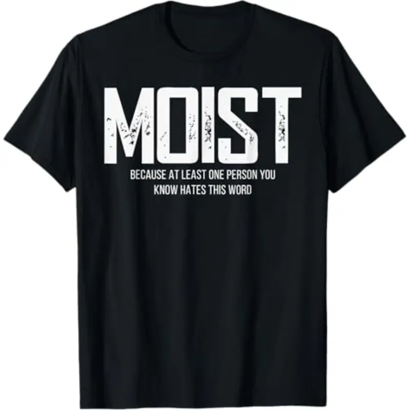 Men's Casual Round Neck Shortsleeve T-Shirt with Bold Lettering "Moist Because At Least 1 Person You Know Hates This Word" Graphic Print - Streetwear Clothing, Fitted Cut, Medium Length, All Seasons, Machine Washable Menswear Top