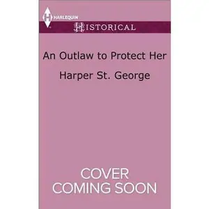 USED-An Outlaw to Protect Her (Outlaws of the Wild West, 3) by Harper St. George (Unknown)