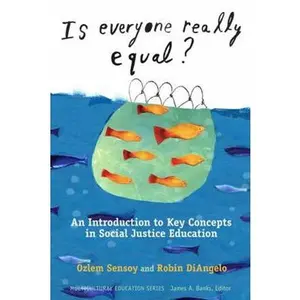 USED-Is Everyone Really Equal?: An Introduction to Key Concepts in Social Justice Education (Multicultural Education Series) by Özlem Sensoy (Paperback)