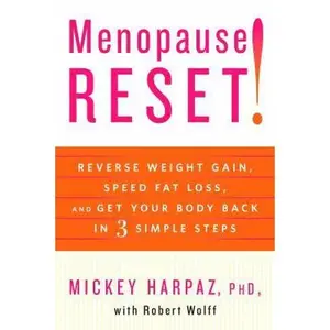 USED-Menopause Reset!: Reverse Weight Gain, Speed Fat Loss, and Get Your Body Back in 3 Simple Steps by Harpaz, Mickey (Hardcover)