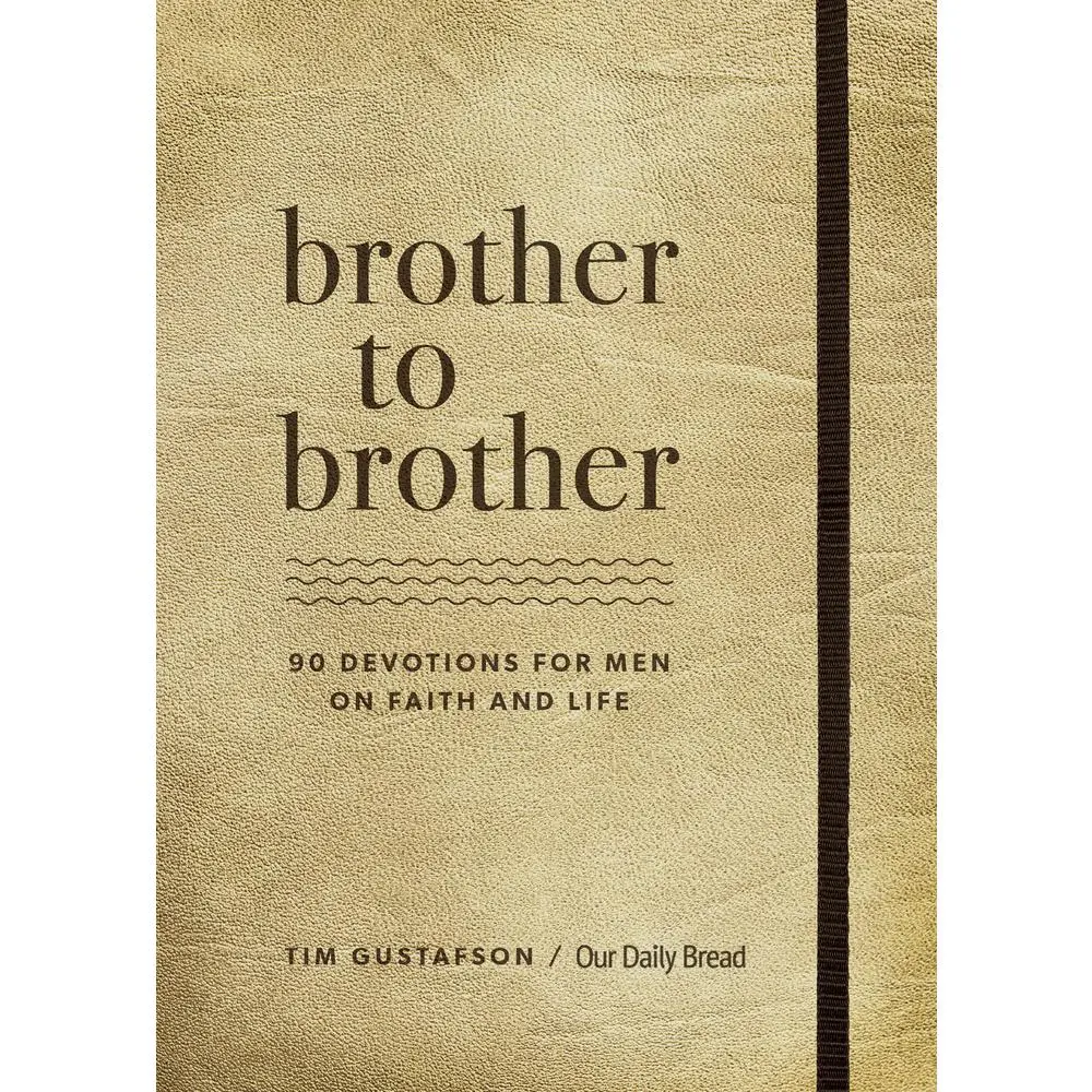 USED-Brother to Brother: 90 Devotions for Men on Faith and Life by Gustafson, Tim (Hardcover)