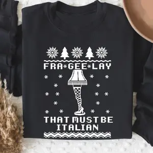 Funny Christmas Story Sweatshirt, Fra-Gee-Lay That Must Be Italian Crewneck, Retro Holiday Movie Sweater, Family Christmas Outfit
