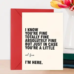 A Funny greeting cards/sent to friends,,good girlfriends, good sisters /I KNOW YOU'RE FINE TOTALLY FINE ABSOLUTELY FINE YOU'RE A LITTLE BUT JUST IN CASE/Funny Cards/Custom Message Card/Positive Message Card/thick environmentally friendly paper + envelope