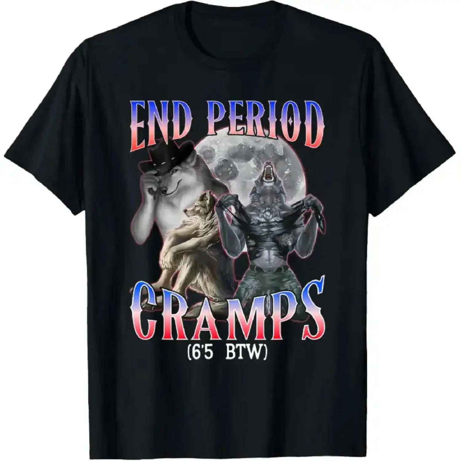 Menswear 100 Percent Cotton Round Neck Breathable Print Fabric Graphic T-shirt End Period Cramps 6 5 BTW Funny Alpha Wolf Cringe Meme Short Sleeve Casual Streetwear Gift for Men Boyfriend Fashion Apparel Everyday T