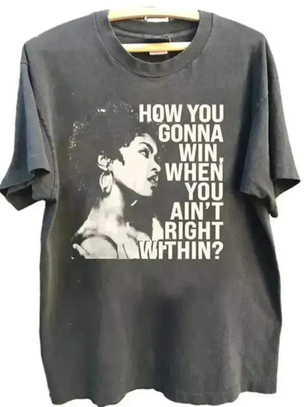 How You Gonna Win When You Ain'T Right Within Lauryn Hill Shirt, Vintage Graphic Unisex Cotton Tshirt