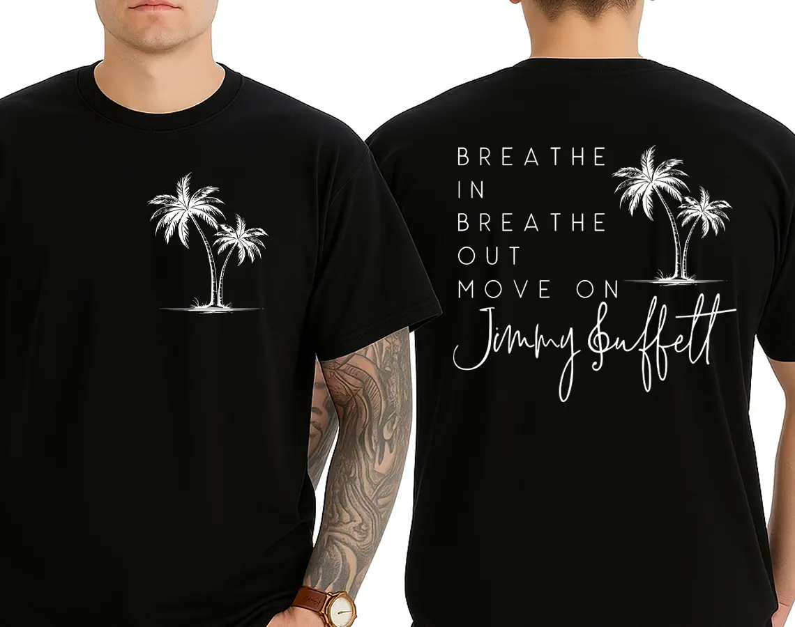 Breathe In Breathe Out Move On TShirt Sweatshirt, Jimmy Buffett Memorial Long-Sleeve Hoodie