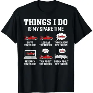 Tow Truck Driver Towing Operator Things I Do Funny Tow Truck T-Shirt