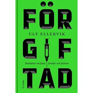 USED-Förgiftad: Berättelser om fasor, formler och fiaskon by Ulf Ellervik (Hardcover)
