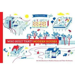 USED-Who Built That? Modern Houses: An Introduction to Modern Houses and Their Architects by Cornille, Didier (Hardcover)