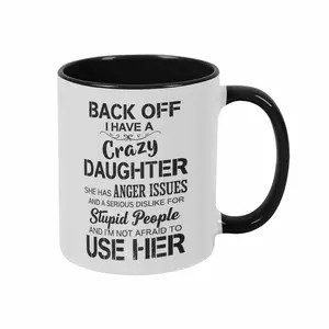 Back Off I Have A Crazy Daughter Mug (11oz/15oz) Funny Quote Print Design Bold Typography Durable Ceramic Dishwasher and Microwave Safe Perfect for Home Kitchen Office Desk Birthday Gift Mother’s Day Family Gathering Coffee Lovers