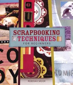 USED-Scrapbooking Techniques for Beginners by Rebekah Meier (Hardcover)