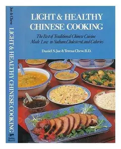 USED-Light & Healthy Chinese Cooking: The Best of Traditional Chinese Cuisine Made Low in Sodium, Cholesterol, and Calories by Daniel N. Jue (Hardcover)