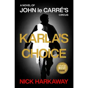 USED-Karla's Choice: A John Le Carré Novel by Harkaway, Nick (Paperback)