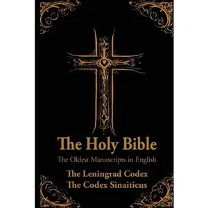 The Holy Bible: Oldest Manuscripts in English: The Leningrad Codex and The Codex Sinaiticus -- Matthew Simmons, Paperback