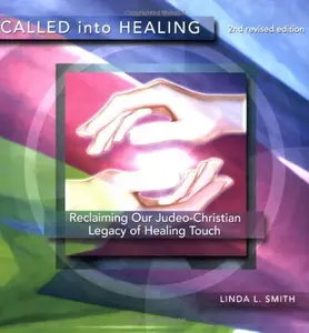 USED Book - Called Into Healing: Reclaiming Our Judeo-Christian Legacy of Healing Touch, 2nd Edition by Linda L. Smith (Paperback) - english