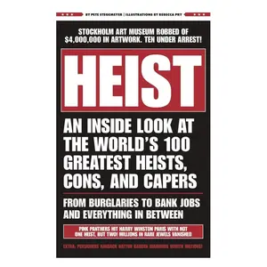 Heist: An Inside Look at the World's 100 Greatest Heists, Cons, and Capers (from Burglaries to Bank Jobs and Everything In-Be by Stegemeyer, Pete (Hardcover) - Used
