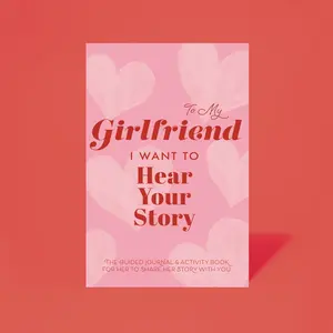 To My Girlfriend, I Want to Hear Your Story - A Guided Journal to Learn Her Story
