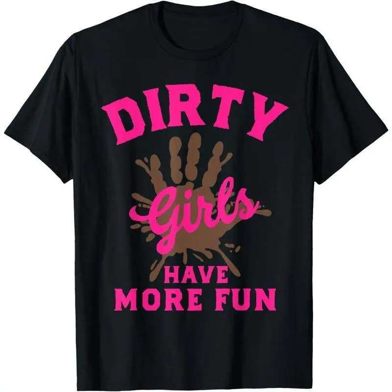 100% Cotton Mud Run Shirts Dirty Girls Have More Fun Muddy Race Running T-Shirt Top Vintage