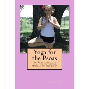 USED-Yoga for the Psoas: 34 Stretches for the Deepest Core Muscle in the Body by Brown, Kalidasa (Paperback)