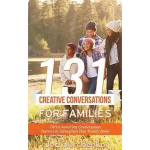 USED-131 Creative Conversations For Families: Christ-honoring conversation starters to strengthen your family bond (Creative Conversation Starters) by Jed Jurchenko (Paperback)