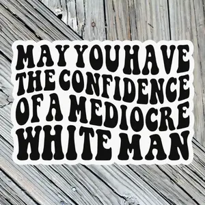 Confidence Mediocre White Man 3" Sticker, Vinyl Waterproof, Laminated