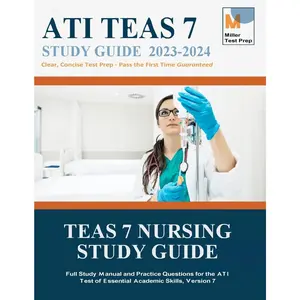TEAS 7 Nursing Study Guide: Full Study Manual and Practice Questions for the ATI Test of Essential Academic Skills, Version 7