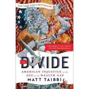 USED-The Divide: American Injustice in the Age of the Wealth Gap by Taibbi, Matt (Paperback)