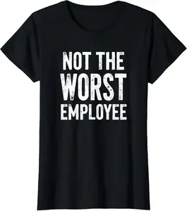 Humor Not Worst Employee Vintage Graphic Tees Menswear Casual Cotton Streetwear T Shirts for Women Unisex