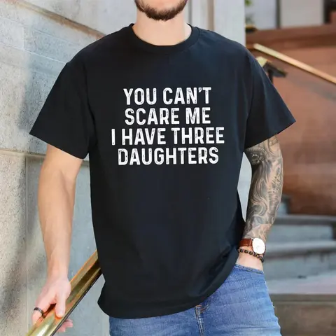 Nothing Scares Me I Have Three Daughters Funny Fathers Day T-Shirt,Hoodie and Sweatshirt for autumn and winter