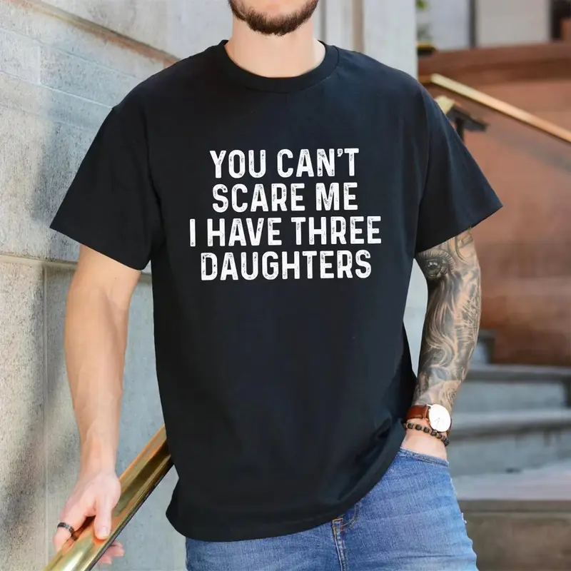 Nothing Scares Me I Have Three Daughters Funny Fathers Day T-Shirt,Hoodie and Sweatshirt for autumn and winter