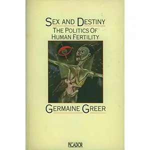 USED Book - Sex and destiny: the politics of human fertility by Germaine GREER (Paperback) - english