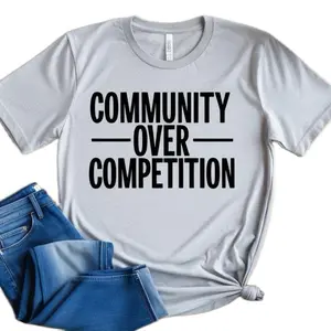 Community Over Competition Casual T-Shirt