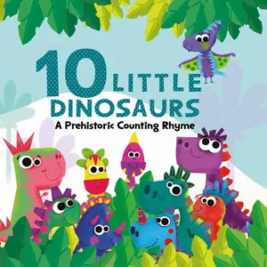 10 Little Dinosaurs: A Prehistoric Counting Rhyme - Paperback Picture Book for Preschoolers, Learning Book, Early Reading Resource, Learning Books, Early Reading Book