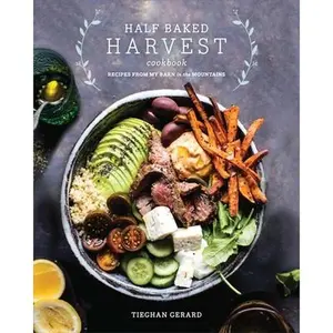 Half Baked Harvest Cookbook: Recipes from My Barn in the Mountains -- Tieghan Gerard, Hardcover